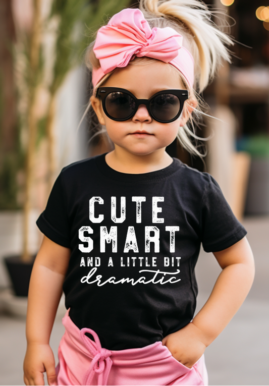 CUTE SMART AND A LITTLE BIT DRAMATIC TEE