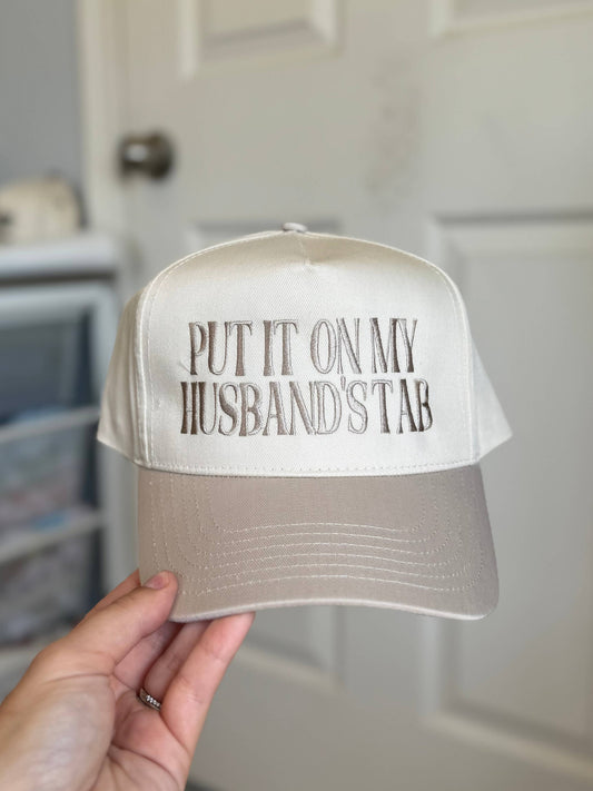 PUT IT ON MY HUSBAND'S TAB TRUCKER HAT